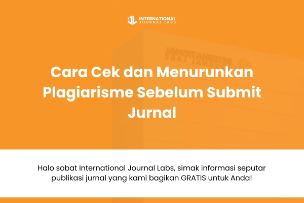 Cara Cek dan Menurunkan Plagiarisme Sebelum Submit Jurnal