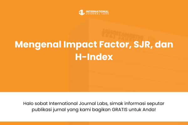 Mengenal Impact Factor, SJR, dan H-Index