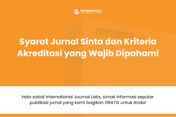 Syarat Jurnal Sinta dan Kriteria Akreditasi yang Wajib Dipahami